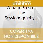 William Parker - The Sessionography (5 Cd) cd