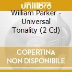William Parker - Universal Tonality (2 Cd) cd musicale