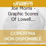 Joe Morris - Graphic Scores Of Lowell Skinner Davidson cd musicale di Joe Morris