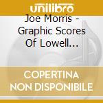 Joe Morris - Graphic Scores Of Lowell Skinner Davidson cd