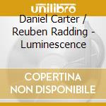 Daniel Carter / Reuben Radding - Luminescence cd