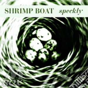 Shrimp Boat - Speckly cd musicale di Boat Shrimp