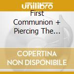 First Communion + Piercing The Veil:volu cd