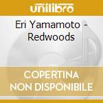 Eri Yamamoto - Redwoods cd musicale di ERI YAMAMOTO TRIO