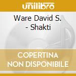 Ware David S. - Shakti cd musicale di David s. Ware
