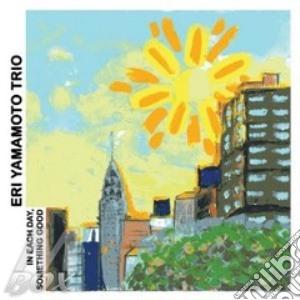 Eri Yamamoto Trio - In Each Day, Something Good cd musicale di ERI YAMAMOTO TRIO