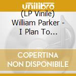 (LP Vinile) William Parker - I Plan To Stay A Believer lp vinile