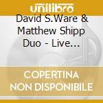 David S.Ware & Matthew Shipp Duo - Live In Sant'Anna Arresi 2004 cd musicale di David S. Ware & Matthew Shipp Duo