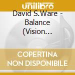 David S.Ware - Balance (Vision Festival Xv +) cd