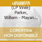 (LP Vinile) Parker, William - Mayan Space Station vinile