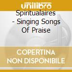 Spiritualaires - Singing Songs Of Praise cd