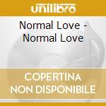 Normal Love - Normal Love cd