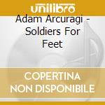 Adam Arcuragi - Soldiers For Feet cd