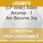 (LP Vinile) Adam Arcuragi - I Am Become Joy vinile
