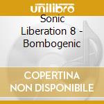 Sonic Liberation 8 - Bombogenic