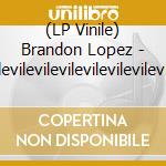 (LP Vinile) Brandon Lopez - Vilevilevilevilevilevilevilevile vinile