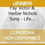Fay Victor & Herbie Nichols Sung - Life Is Funny That Way cd
