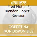 Fred Moten / Brandon Lopez - Revision cd