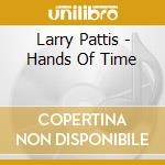 Larry Pattis - Hands Of Time cd