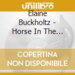 Elaine Buckholtz - Horse In The Window