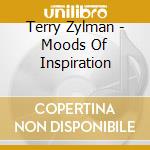 Terry Zylman - Moods Of Inspiration cd musicale di Terry Zylman