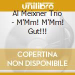 Al Meixner Trio - M'Mm! M'Mm! Gut!!! cd