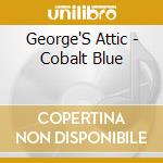 George'S Attic - Cobalt Blue cd