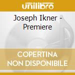 Joseph Ikner - Premiere