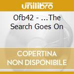 Ofb42 - ...The Search Goes On cd