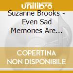 Suzanne Brooks - Even Sad Memories Are Sweet cd