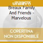 Breaux Family And Friends - Marvelous cd