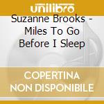 Suzanne Brooks - Miles To Go Before I Sleep cd
