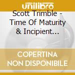 Scott Trimble - Time Of Maturity & Incipient Decline cd