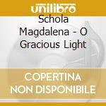 Schola Magdalena - O Gracious Light cd