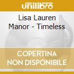 Lisa Lauren Manor - Timeless cd musicale di Lisa Lauren Manor