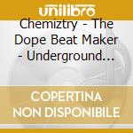 Chemiztry - The Dope Beat Maker - Underground Compilation cd