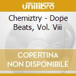 Chemiztry - Dope Beats, Vol. Viii cd