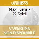 Max Fueris - ?? Soleil cd musicale di Max Fueris