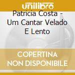 Patricia Costa - Um Cantar Velado E Lento cd