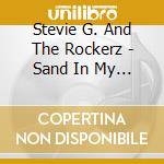 Stevie G. And The Rockerz - Sand In My Shoes cd