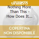 Nothing More Than This - How Does It Feel? cd musicale di Nothing More Than This