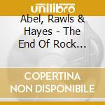 Abel, Rawls & Hayes - The End Of Rock N Roll As We Know It cd