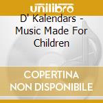 D' Kalendars - Music Made For Children cd