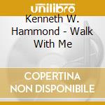 Kenneth W. Hammond - Walk With Me cd