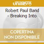 Robert Paul Band - Breaking Into cd