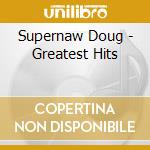 Supernaw Doug - Greatest Hits cd musicale di Supernaw Doug