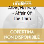 Allvin/Hartway - Affair Of The Harp cd musicale di Allvin/Hartway