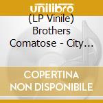 (LP Vinile) Brothers Comatose - City Painted Gold lp vinile di Brothers Comatose
