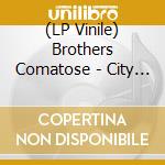 (LP Vinile) Brothers Comatose - City Painted Gold vinile