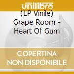 (LP Vinile) Grape Room - Heart Of Gum vinile